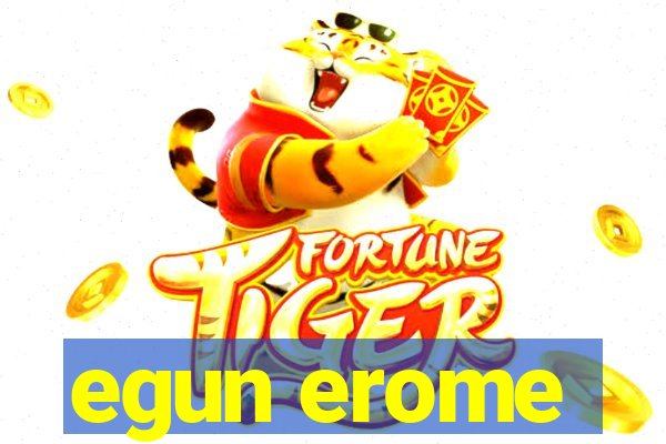 egun erome